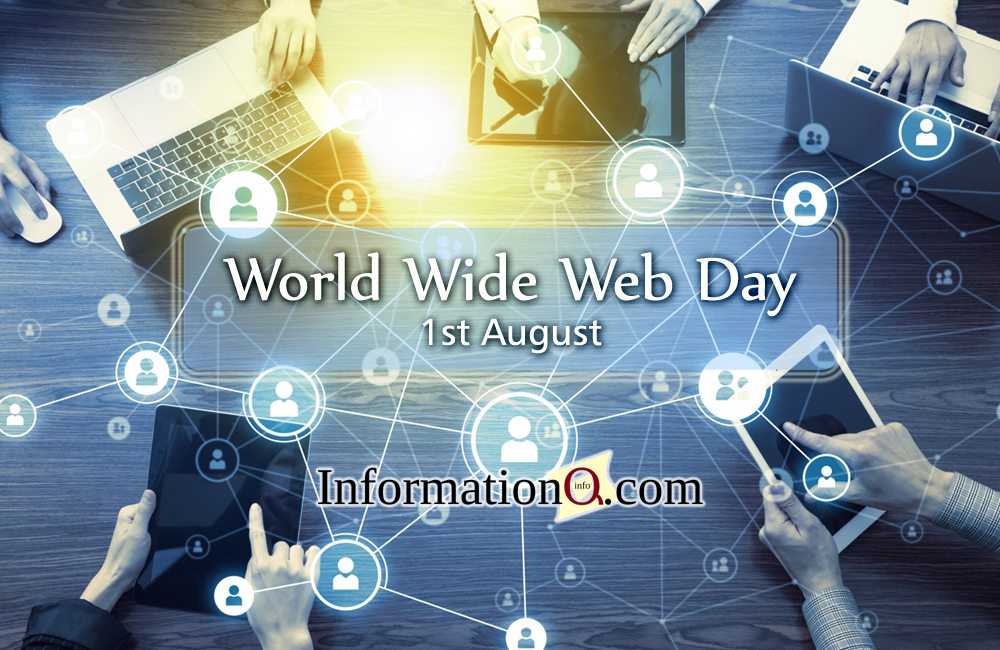 The World Wide Web Day is celebrated on 1st August, every year. 