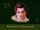 Biography of Srinivasa Ramanujan