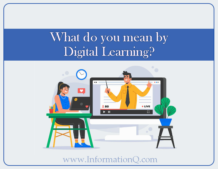 What do you mean by Digital Learning?