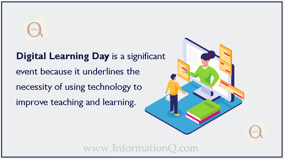Digital Learning Day is a significant event because it underlines the necessity of using technology to improve teaching and learning. 