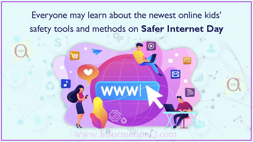 Everyone may learn about the newest online kid safety tools and methods on Safer Internet Day.