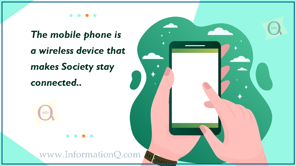 The mobile phone is a wireless device that makes Society stay connected