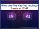 What Are The Key Technology Trends In 2024?