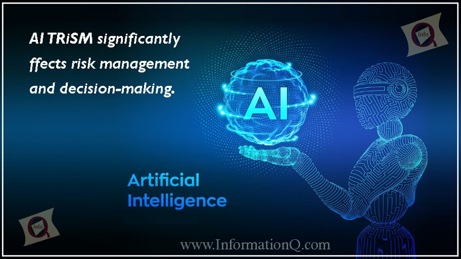 AI TRiSM significantly affects risk management and decision-making.