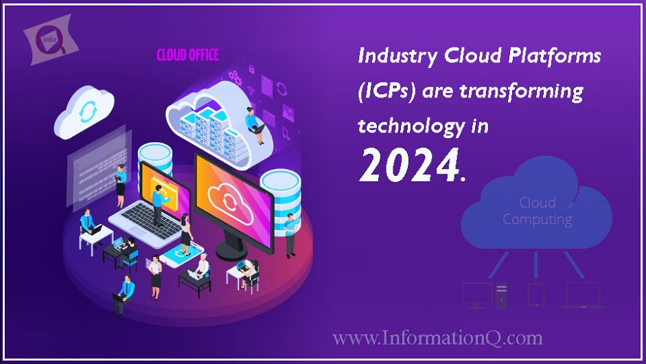 Industry Cloud Platforms (ICPs) are transforming technology in 2024