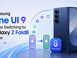 Samsung One UI 9 Makes Switching to Galaxy Z Fold8 Easier